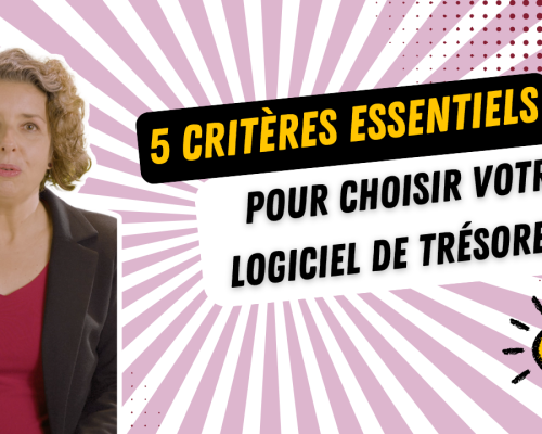 5 critères essentiels pour choisir votre logiciel de trésorerie