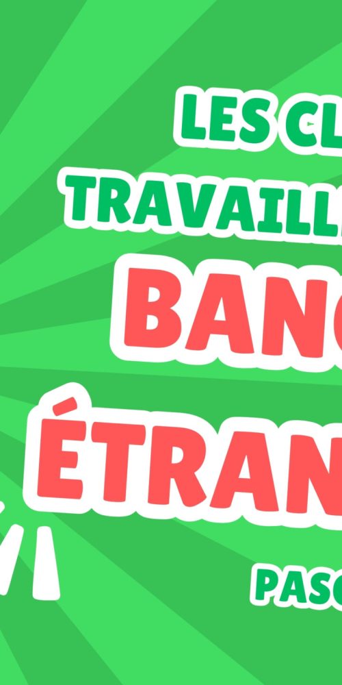 Comment travailler avec des banques étrangères ?