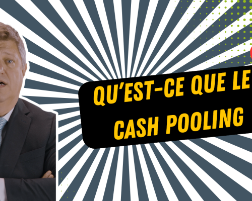 Qu’est-ce que le cash-pooling ?