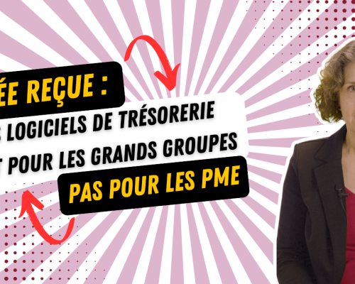 Les logiciels de trésorerie : réservés aux grands groupes ? Faux !