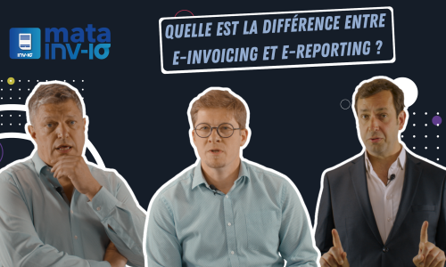 Quelle est la différence entre e-invoicing et e-reporting ?