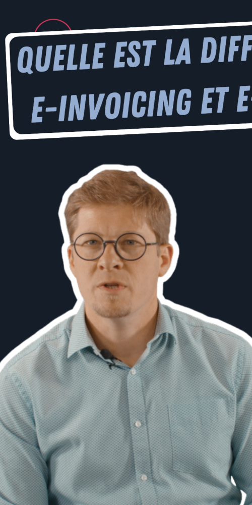 Quelle est la différence entre e-invoicing et e-reporting ?